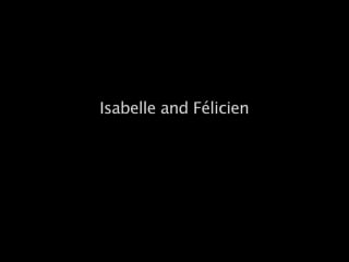 Isabell and felicien