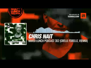 Chris nait naked lunch podcast 302 (grelle forelle, vienna) #periscope #techno #music