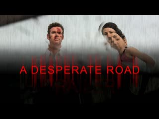 Дорога отчаяния (2022) a desperate road (intersection)