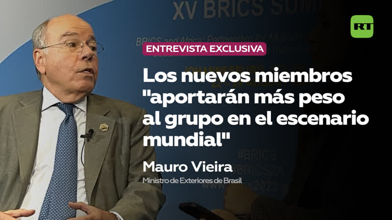 Exclusiva el canciller de brasil comenta la expansión de los brics