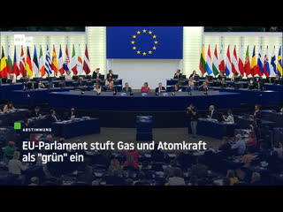 Eu parlament stuft gas und atomkraft als "grün" ein