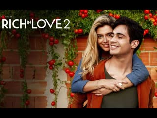 Влюбленный богач 2 (2023) ricos de amor 2 (rich in love 2)