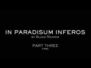 In paradisum inferos part 3