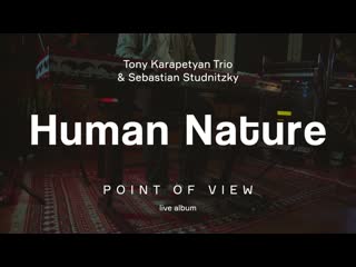 Tony karapetyan trio & sebastian studnitzky "human nature" from "point of view" live album