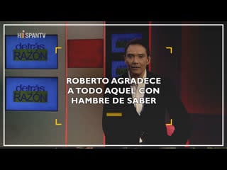 Roberto agradece a todo aquel que tenga el hambre de saber