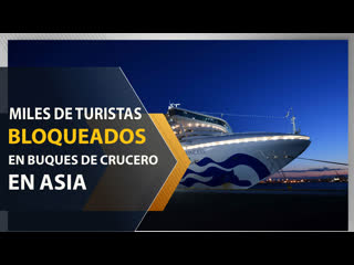 “cárcel flotante” turistas bloqueados en buques de crucero en asia