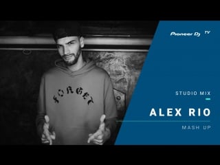 Alex rio /mash up/ @ pioneer dj tv | moscow