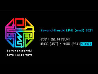 Sawanohiroyuki live【emu】2021 (2021/02/14)