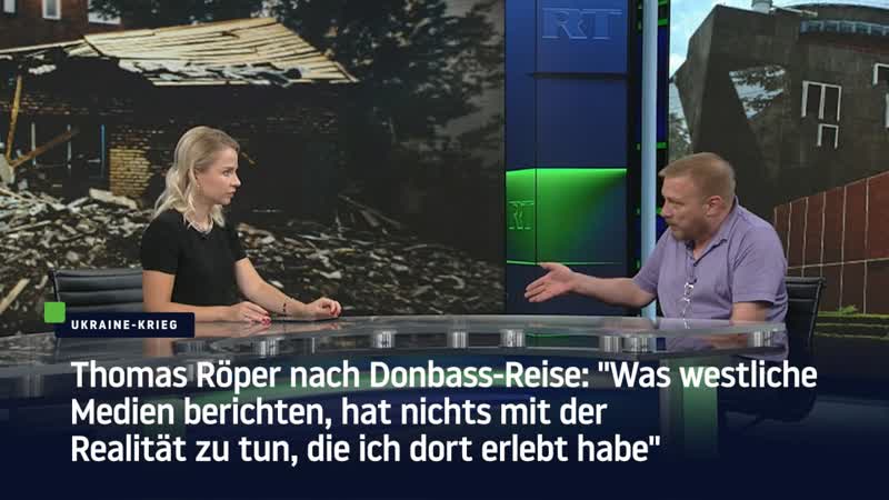 Journalist thomas röper "was westliche medien berichten, hat nichts mit der realität zu tun, die ich dort erlebt habe"