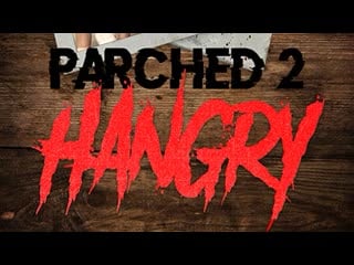 Сушняк 2 голод (2019) parched 2 hangry