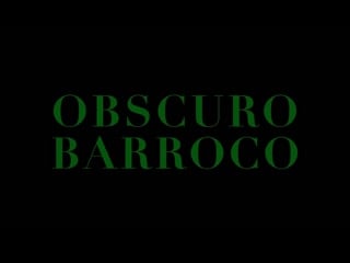 Obscuro barroco (2018) dir evangelia kranioti