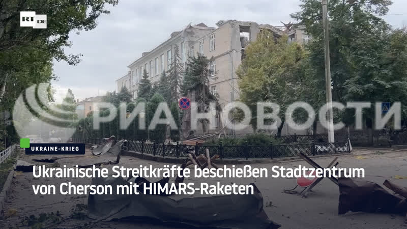 Ukrainische streitkräfte beschiessen stadtzentrum von cherson mit himars raketen
