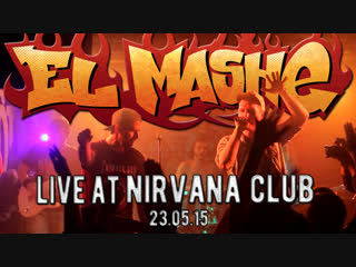 El mashe live at nirvana club