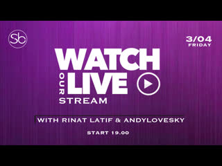 03 04 20 «stream with rinat latif & andylovesky»