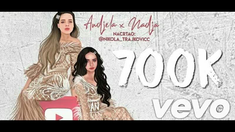 Andjela &amp; nadja 700k