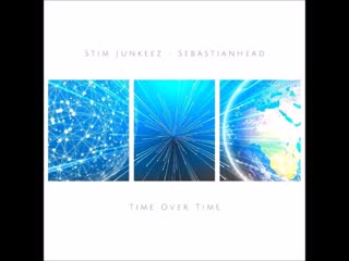 Stim junkeez sebastianhead time over time [lp]