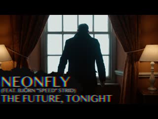 Neonfly "the future, tonight" (feat björn "speed" strid) official video