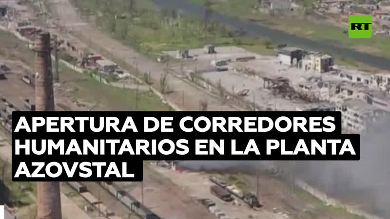 Rusia anuncia que acordó con los militares ucranianos bloqueados en la planta azovstal evacuar a sus heridos
