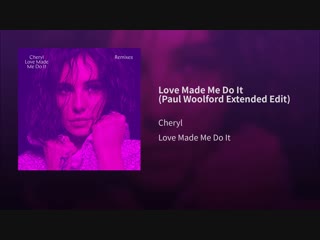 Love made me do it (paul woolford extended edit)