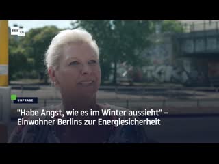 „habe angst, wie es im winter aussieht“ – einwohner berlins zur energiesicherheit