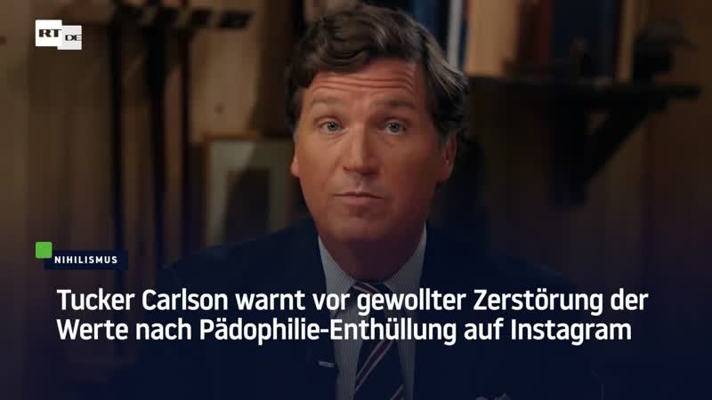 Tucker carlson warnt vor gewollter zerstörung der werte nach pädophilie enthüllung auf instagram