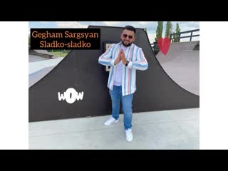 Gegham sargsyan сладко сладко new 2020