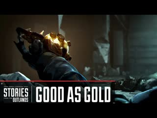 Apex legends stories from the outlands – “good as gold”