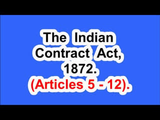 India the indian contract act, 1872 (articles 5 – 12)