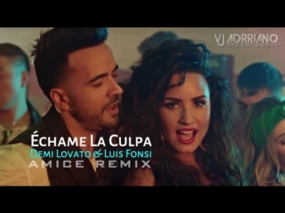 Luis fonsi & demi lovato echame la culpa (amice remix) vj adrriano video reedit