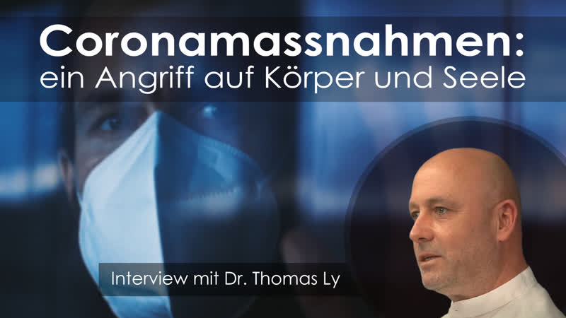 Coronamassnahmen ein angriff auf körper und seele – ein interview mit dr thomas ly [meinung ungeschminkt]