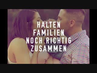 Halten familien noch richtig zusammen ? heike werding