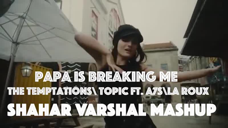 The temptations feat a7s vs la roux papa is breaking me (shahar varshal mashup)