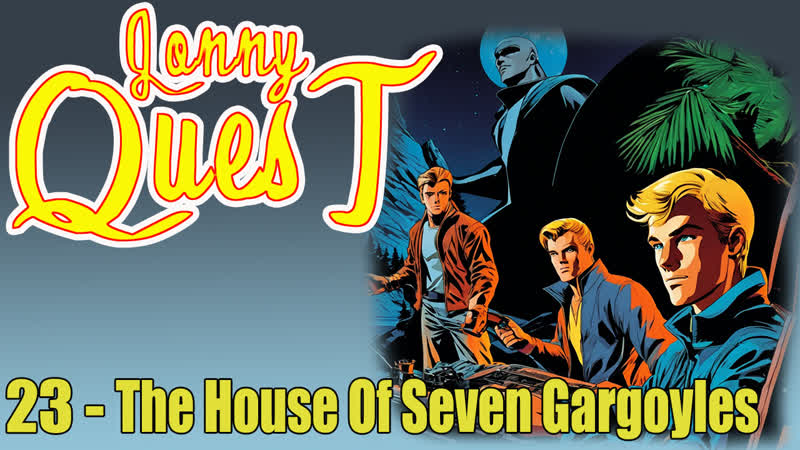 1964 jonny quest 1964 23 the house of seven gargoyles