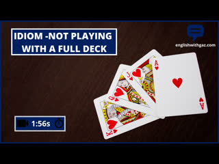 📽idiom not playing with a full deck 📽