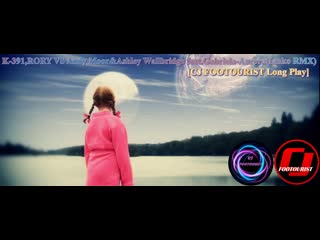 K 391, rory vs andy moor & ashley wallbridge feat gabriela aurora(linko rmx)