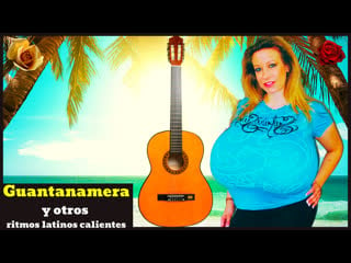 Guantanamera y otros ritmos latinos calientes (hot fiery latin music from cuba and mexico) # 6