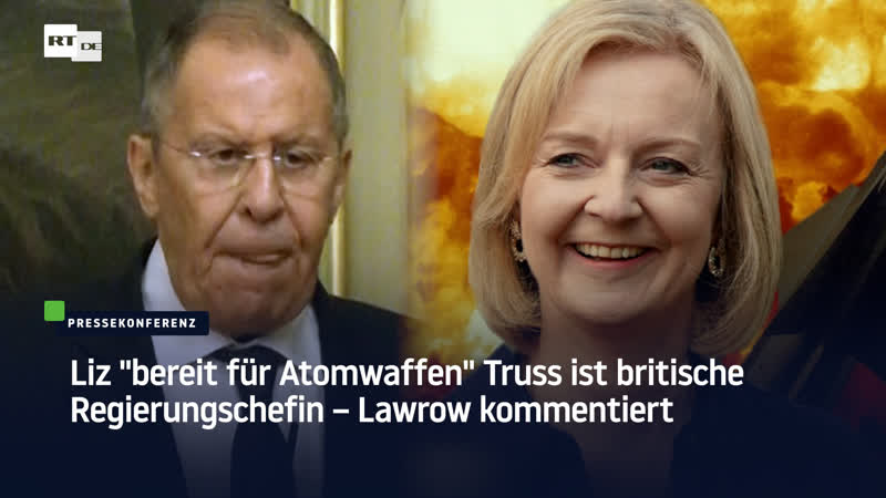 Liz "bereit für atomwaffen" truss ist britische regierungschefin – lawrow kommentiert
