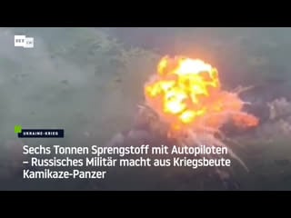 Sechs tonnen sprengstoff mit autopiloten – russisches militär macht aus kriegsbeute kamikaze panzer