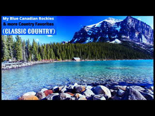 My blue canadian rockies and more country favorites (classic country) # 6