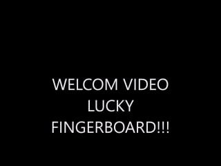 Welcom video lucky fingerboard!!!