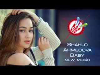 Shahlo ahmedova шахло ахмедова baby (new music)