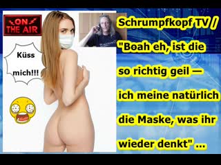 Schrumpfkopf tv / "boah eh, ist die so richtig geil ich meine natürlich die maske, was ihr wieder denkt"