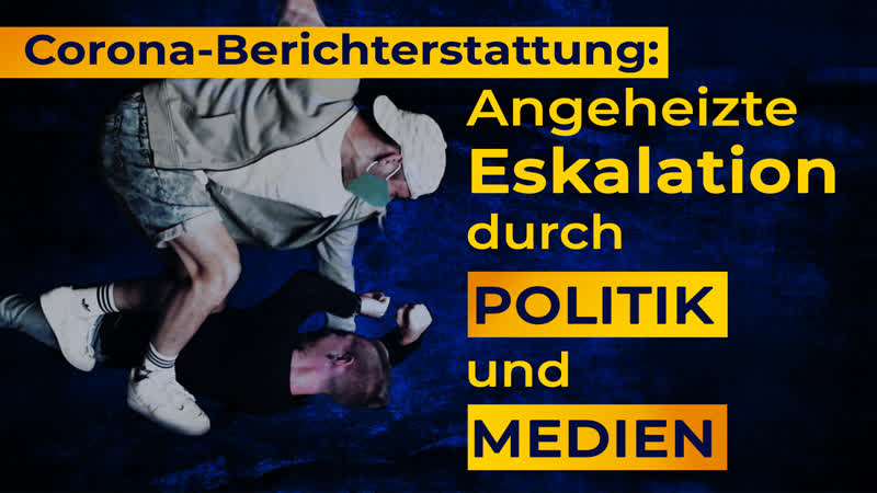 Corona berichterstattung angeheizte eskalation durch politik und medien [medienkommentar]