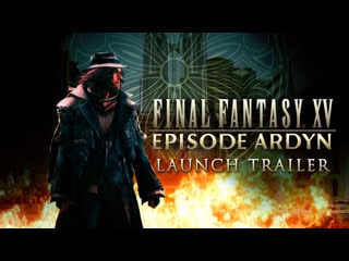 Final fantasy xv – episode ardyn