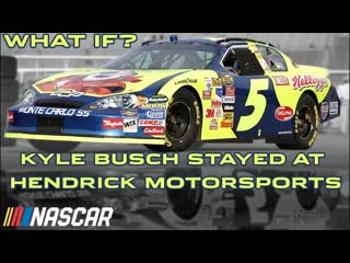What if kyle busch never left hendrick motorsports?