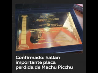 Hallan la placa perdida que reconoce a machu picchu como maravilla del mundo