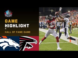 Broncos vs falcons hof game highlights | nfl 2019