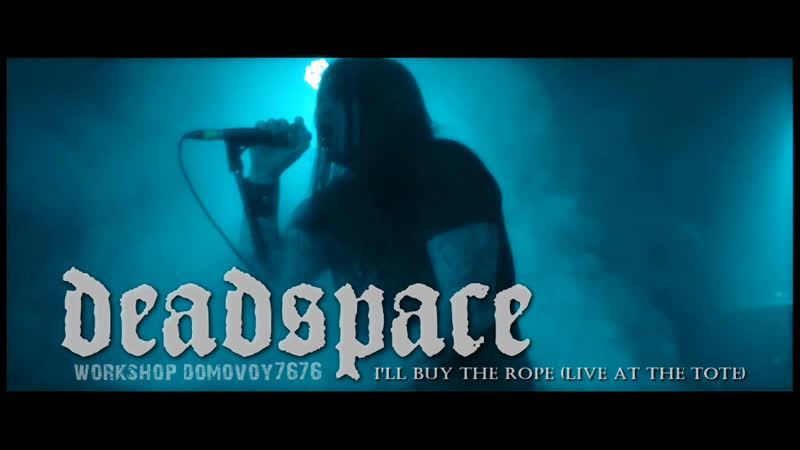 Deadspace i'll buy the rope (live at the tote)