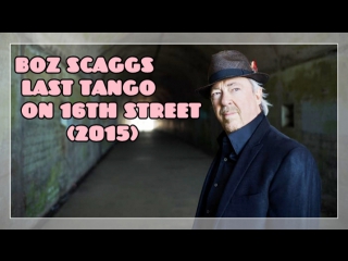 Boz scaggs last tango on 16th street (2015)