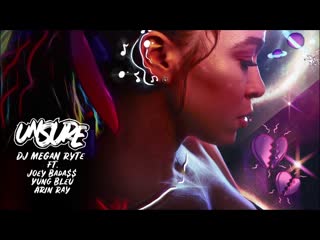 Dj megan ryte – unsure ft joey bada$$, yung bleu, arin ray (audio ...